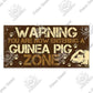 Warning Guinea Pig Zone - Decorative Sign